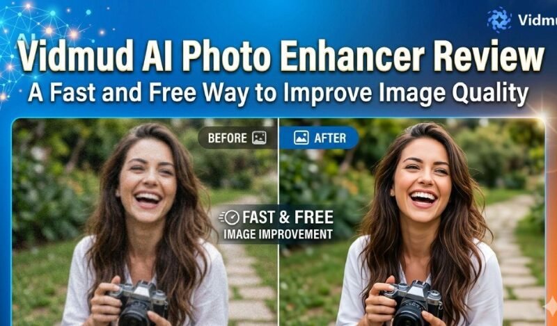 Vidmud AI Photo Enhancer Review: A Fast and Free Way to Improve Image Quality